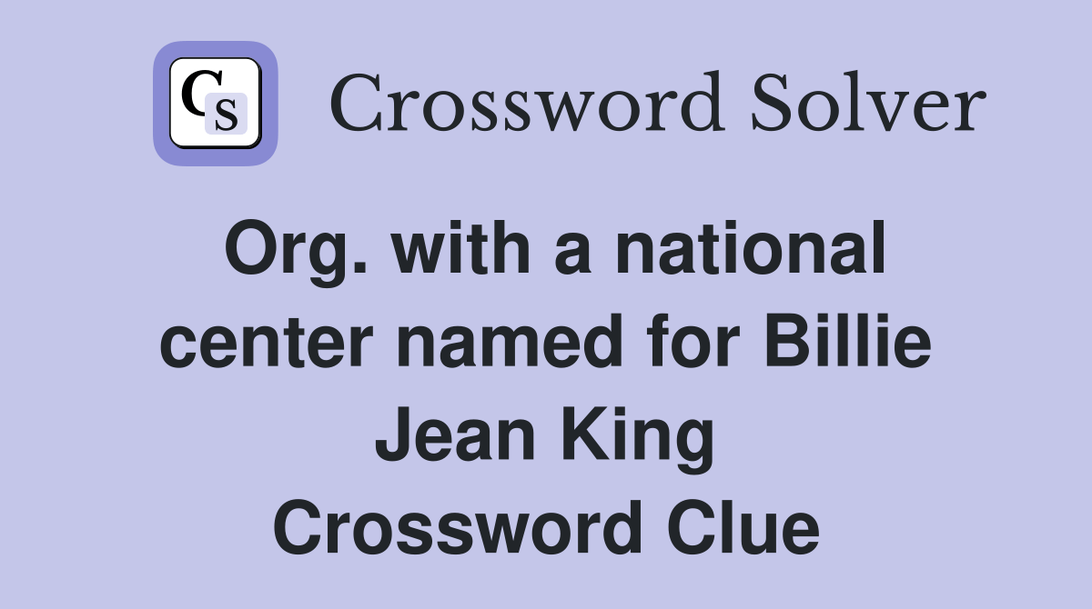 Org. with a national center named for Billie Jean King Crossword Clue